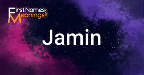 First Names Meanings - Jamin